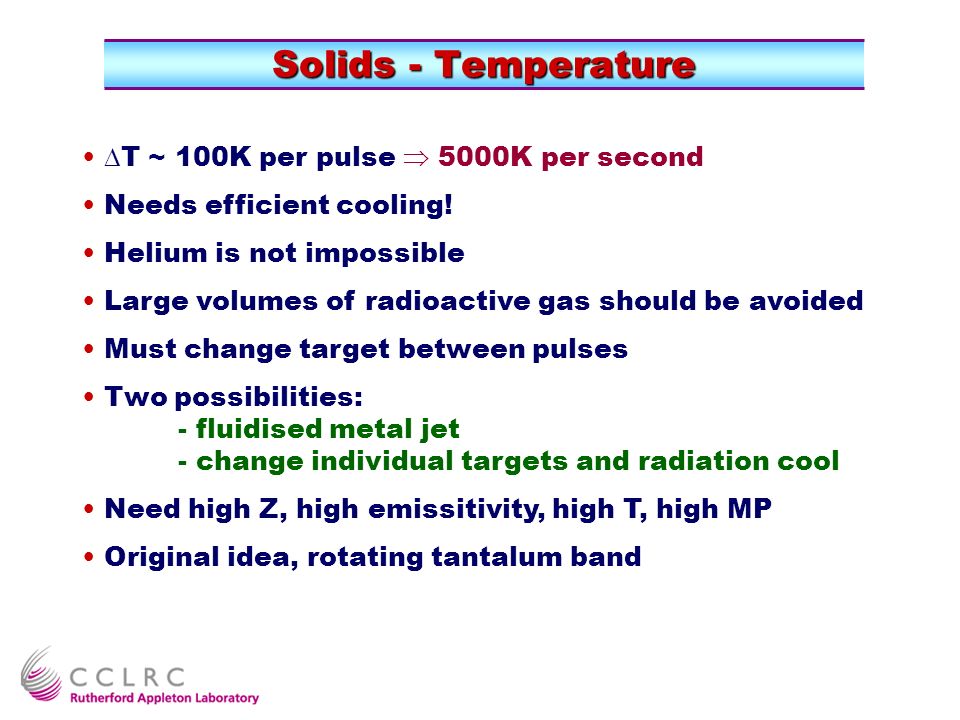 Solids - Temperature  T ~ 100K per pulse  5000K per second Needs efficient cooling.