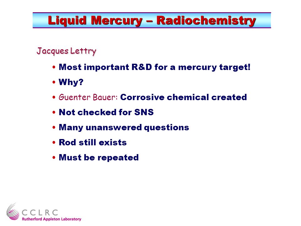 Liquid Mercury – Radiochemistry Jacques Lettry Most important R&D for a mercury target.