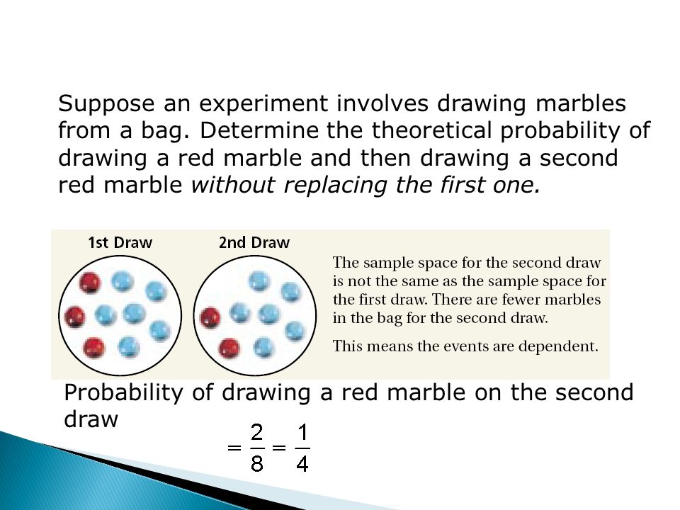 Probability of drawing a red marble on the second draw Suppose an experiment involves drawing marbles from a bag.