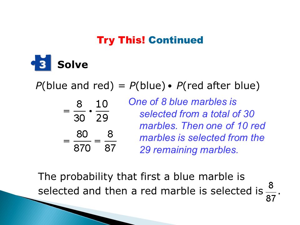 Solve 3 P(blue and red) = P(blue) P(red after blue) Try This.