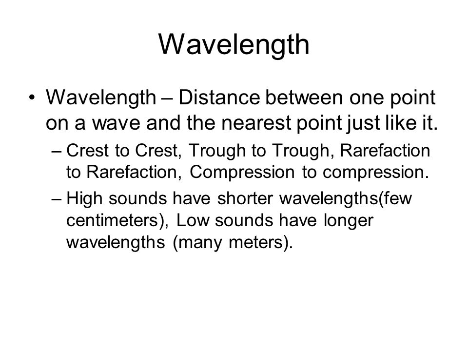 Wavelength Wavelength – Distance between one point on a wave and the nearest point just like it.