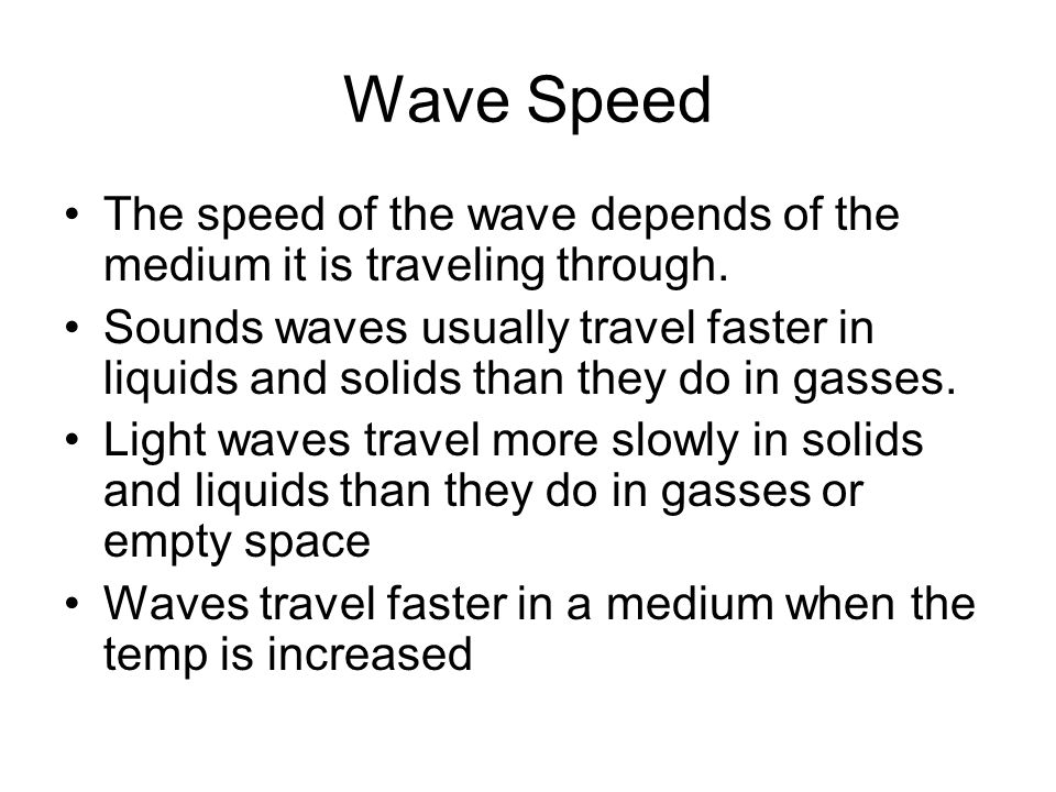 Wave Speed The speed of the wave depends of the medium it is traveling through.