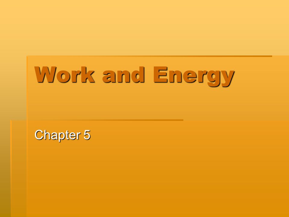 Work and Energy Chapter 5