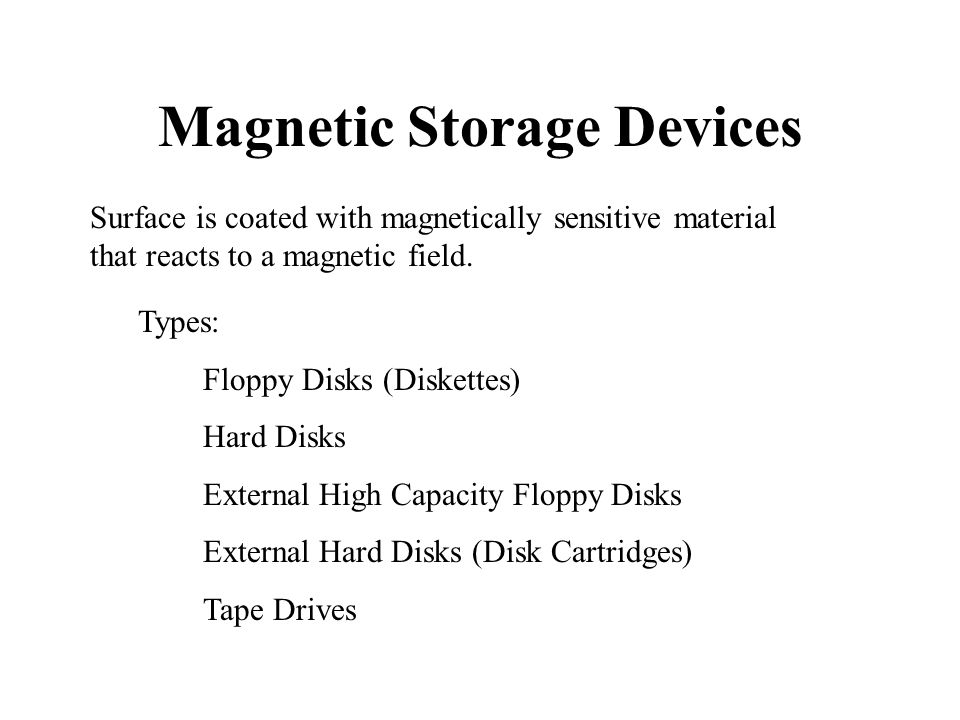 Presentation on theme: "Storage Devices Magnetic Storage Optical Stora...