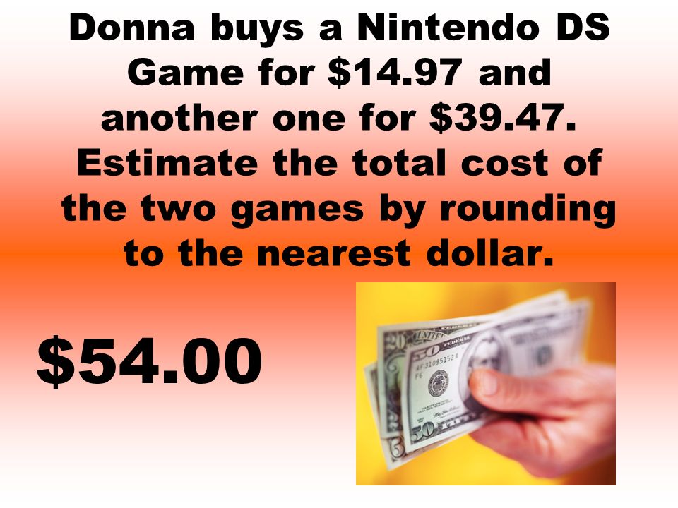 Donna buys a Nintendo DS Game for $14.97 and another one for $39.47.