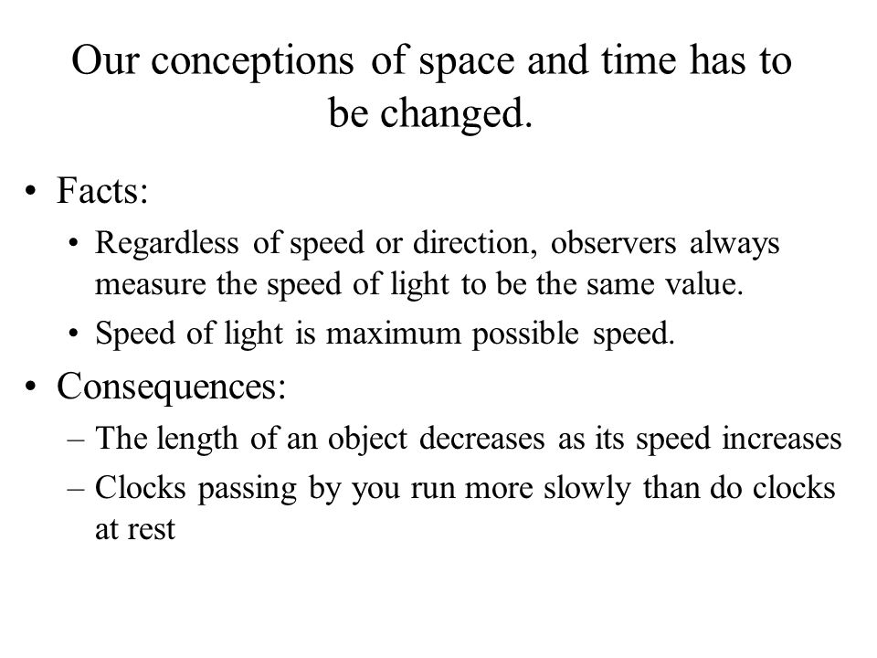 Our conceptions of space and time has to be changed.