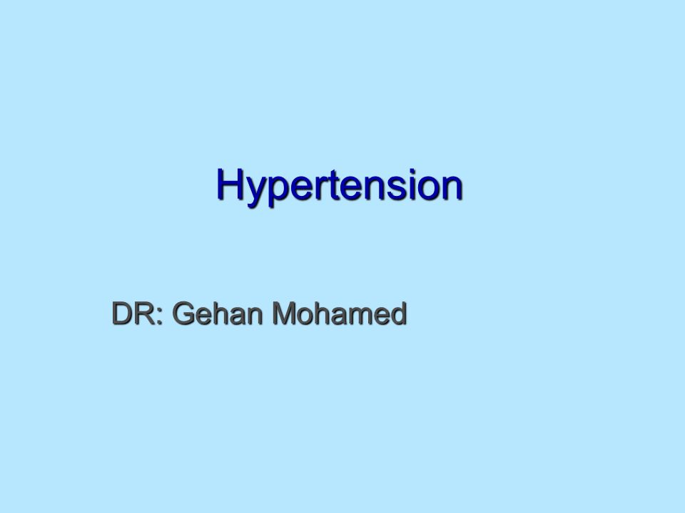 Hypertension DR: Gehan Mohamed