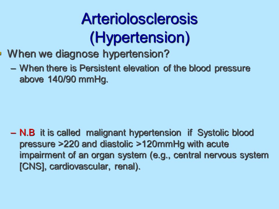 Arteriolosclerosis (Hypertension)  When we diagnose hypertension.