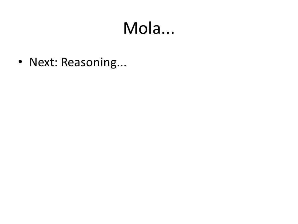Mola... Next: Reasoning...