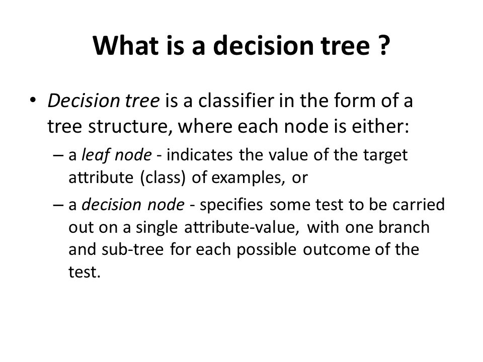 What is a decision tree .