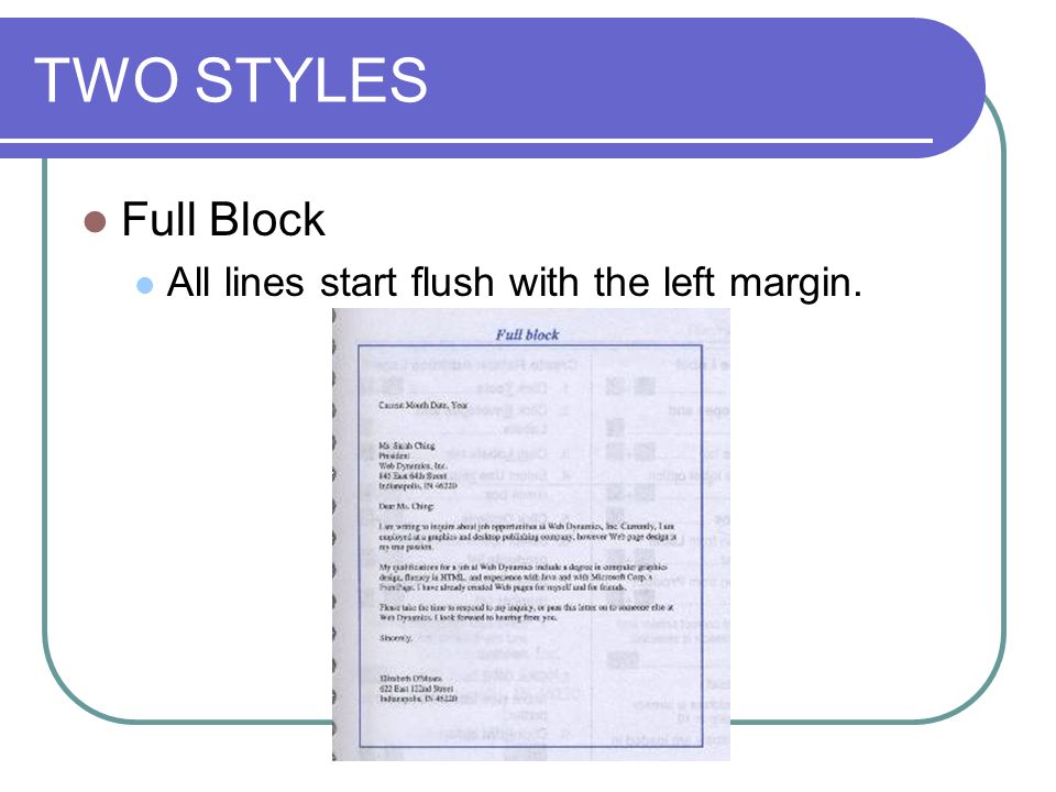 TWO STYLES Full Block All lines start flush with the left margin.