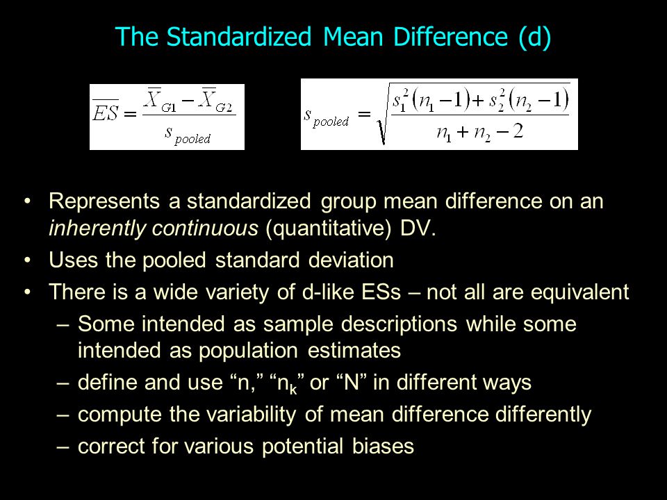 The Standardized Mean Difference (d) Represents a standardized group mean difference on an inherently continuous (quantitative) DV.