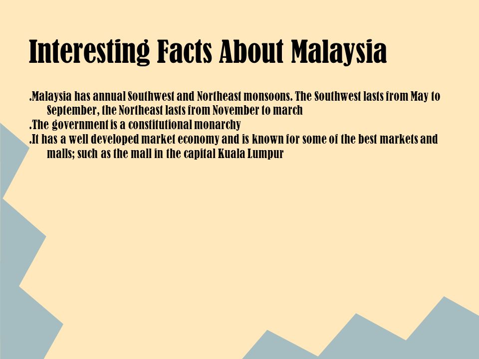 Malaysia Interesting Facts About Malaysia Malaysia Has Annual Southwest And Northeast Monsoons The Southwest Lasts From May To September The Northeast Ppt Download