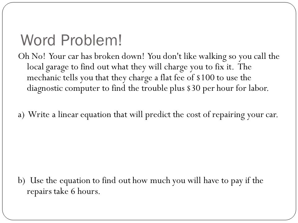 Word Problem Oh No Your Car Has Broken Down You Don T Like