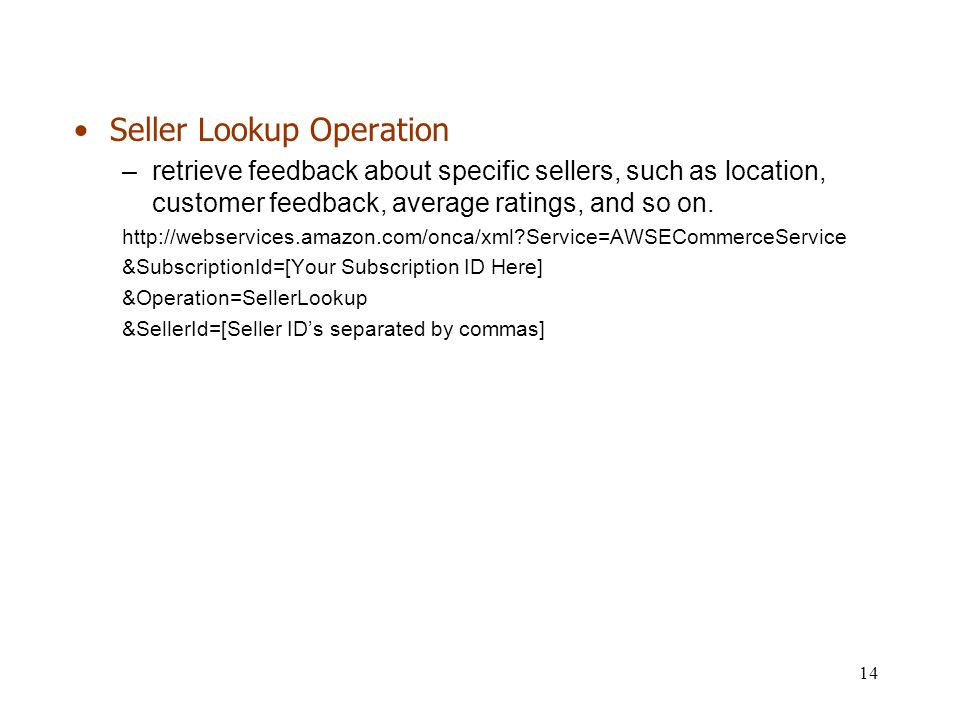14 Seller Lookup Operation –retrieve feedback about specific sellers, such as location, customer feedback, average ratings, and so on.