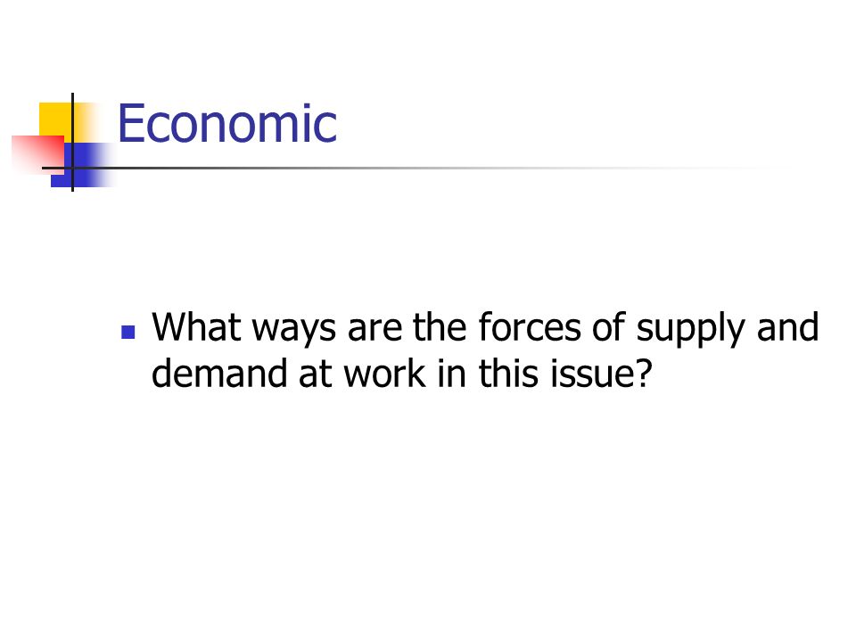 Economic What ways are the forces of supply and demand at work in this issue