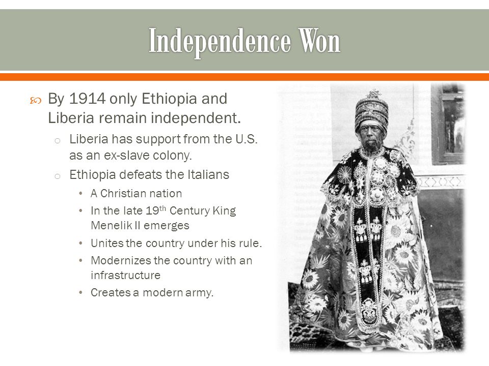  By 1914 only Ethiopia and Liberia remain independent.