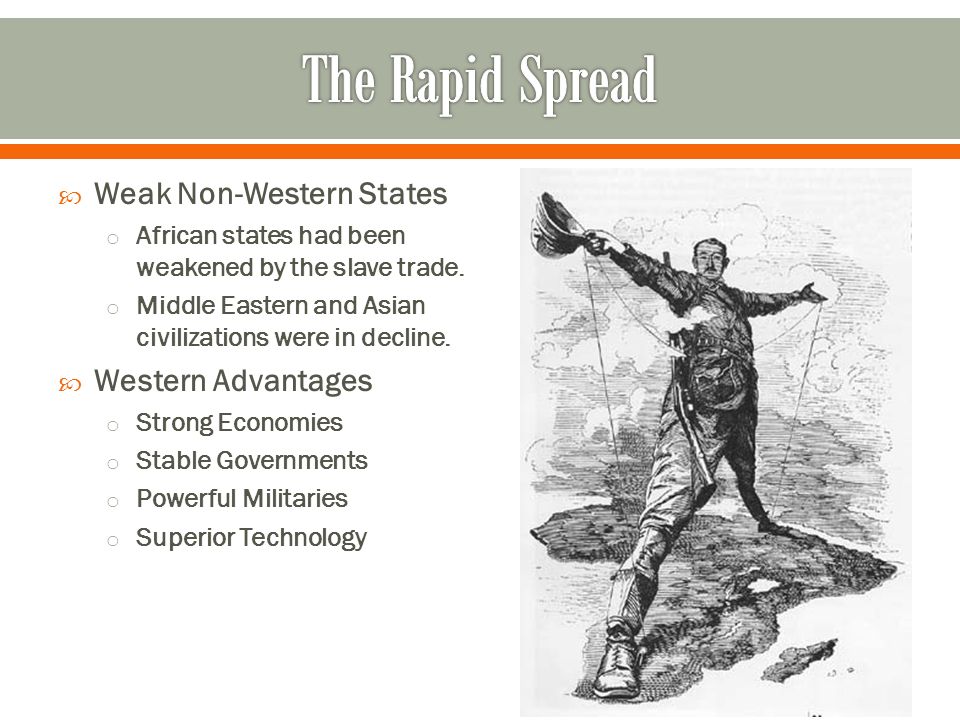  Weak Non-Western States o African states had been weakened by the slave trade.
