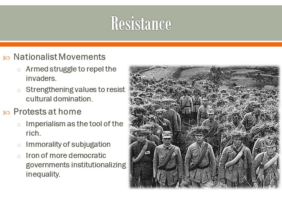  Nationalist Movements o Armed struggle to repel the invaders.