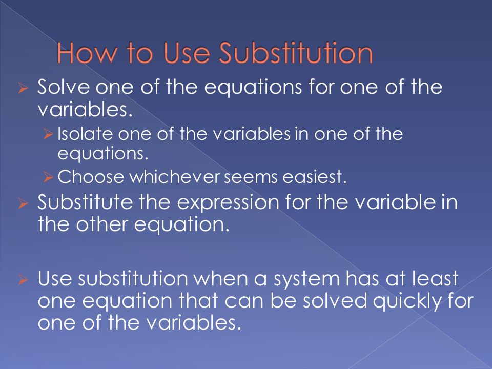  Solve one of the equations for one of the variables.