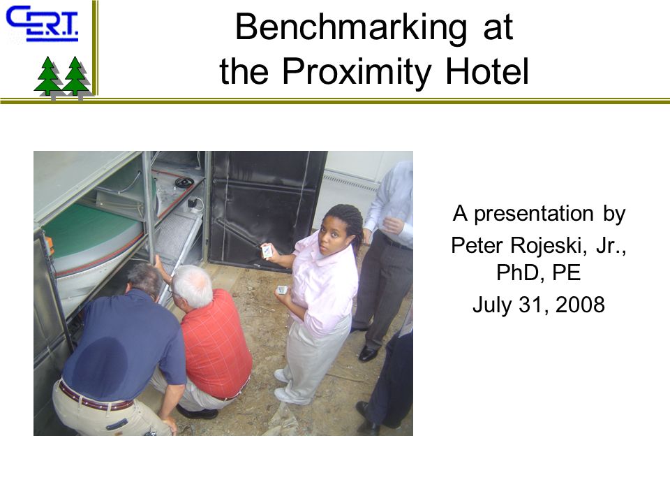 A presentation by Peter Rojeski, Jr., PhD, PE July 31, 2008 Benchmarking at the Proximity Hotel