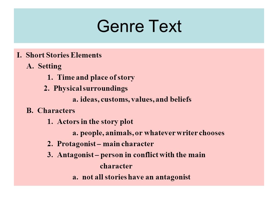 Genre Text I. Short Stories Elements A. Setting 1.