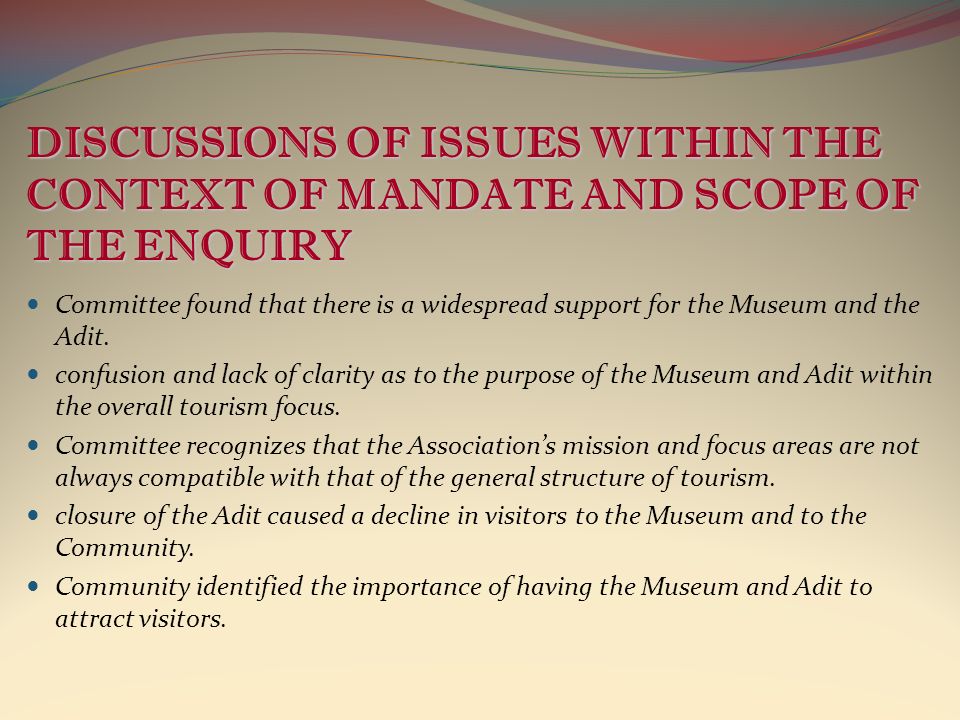 Committee found that there is a widespread support for the Museum and the Adit.