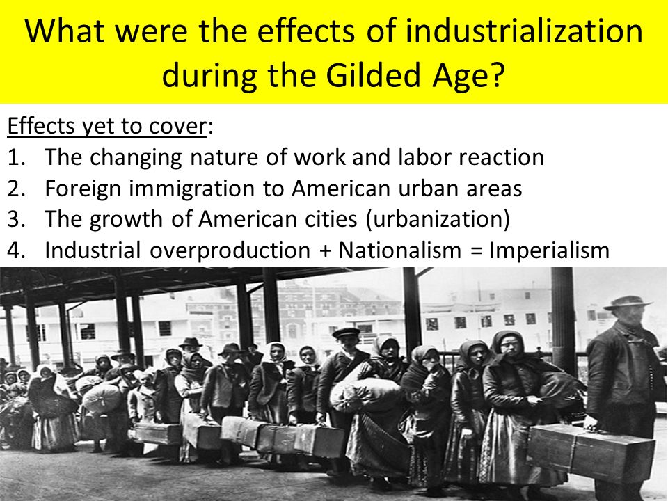 what were the effects of industrialization during the gilded age an gilded age apush