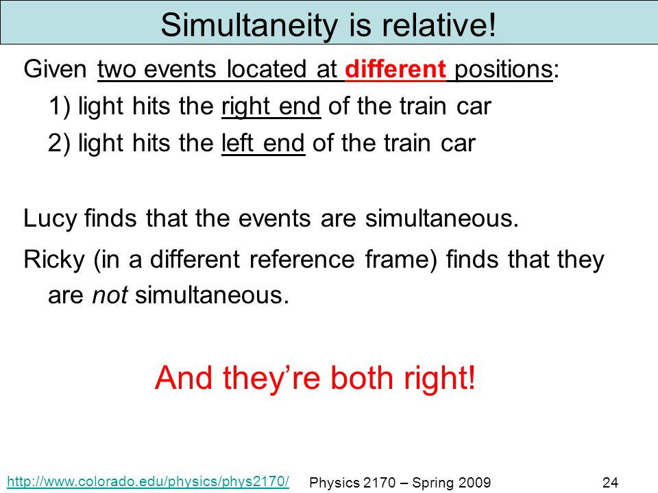 Physics 2170 – Spring Simultaneity is relative.