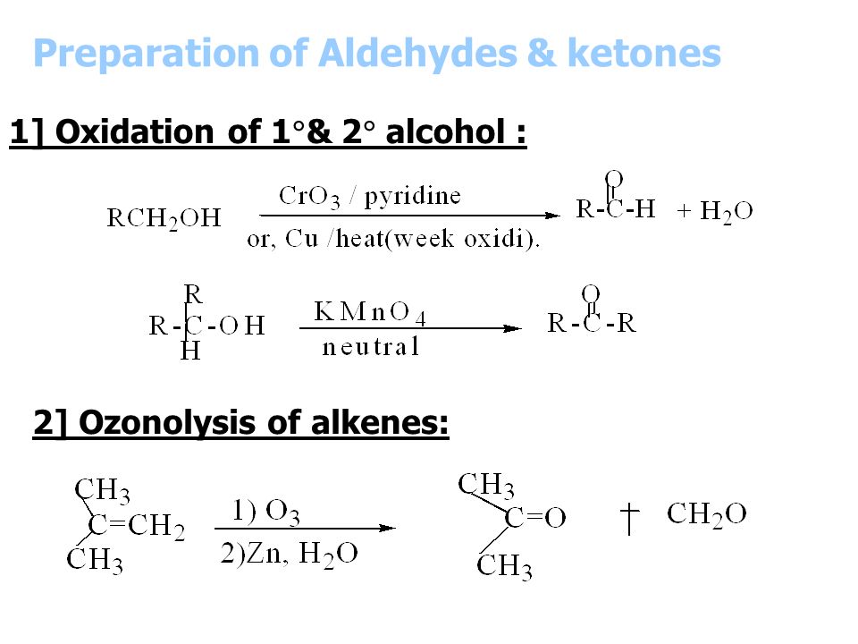 Preparation of Aldehydes & ketones 1] Oxidation of 1  & 2  alcohol : 2] Ozonolysis of alkenes: