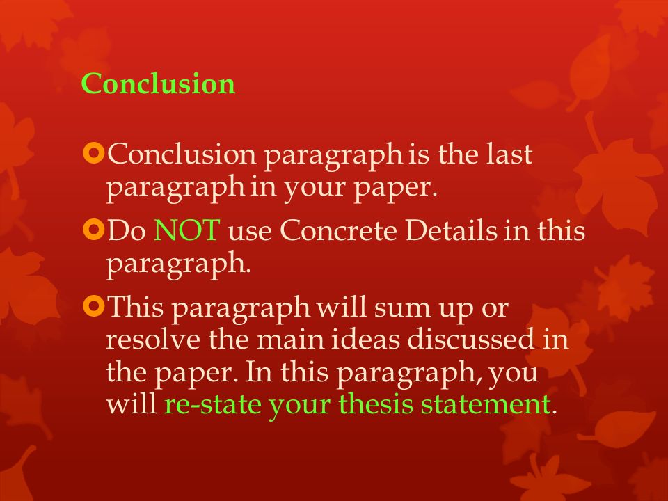 Conclusion  Conclusion paragraph is the last paragraph in your paper.
