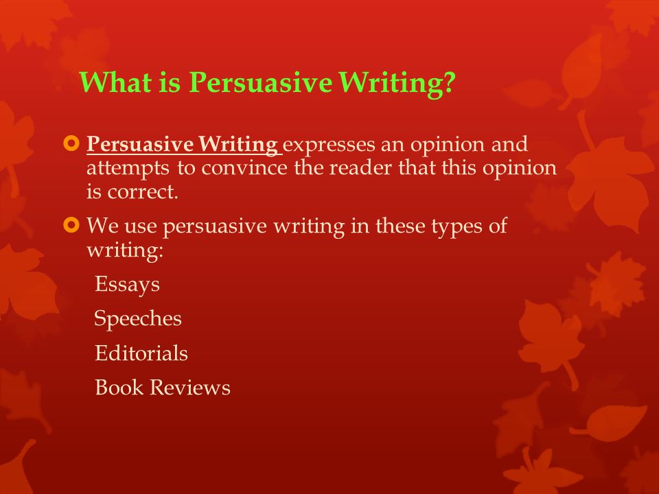 What is Persuasive Writing.
