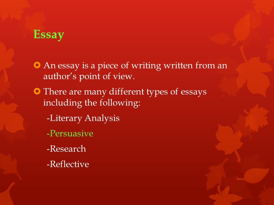 Essay  An essay is a piece of writing written from an author’s point of view.
