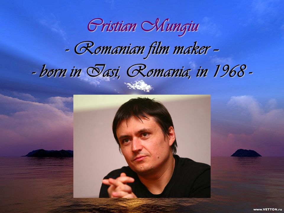 Cristian Mungiu - Romanian film maker – - born in Iasi, Romania, in