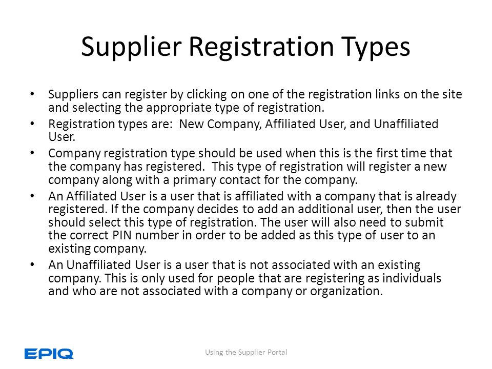 Supplier Registration Types Suppliers can register by clicking on one of the registration links on the site and selecting the appropriate type of registration.