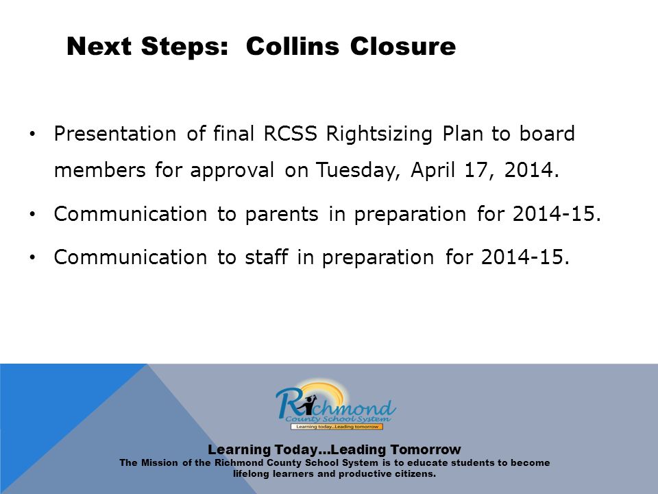 Next Steps: Collins Closure Presentation of final RCSS Rightsizing Plan to board members for approval on Tuesday, April 17, 2014.