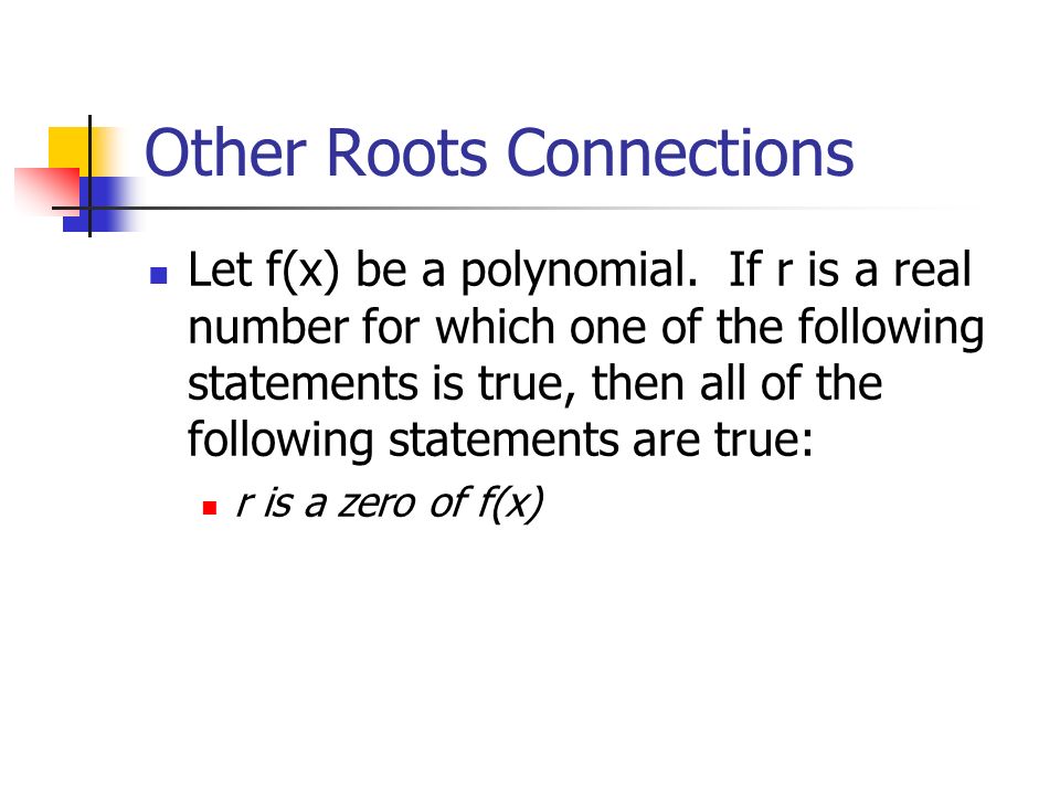 Other Roots Connections Let f(x) be a polynomial.