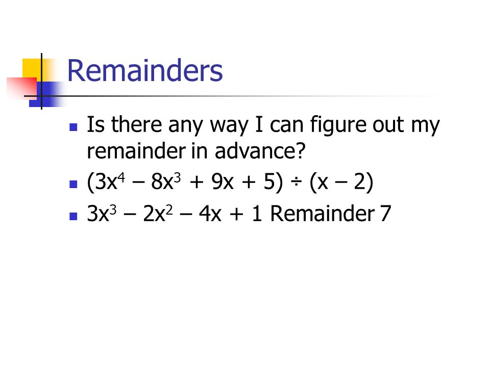 Remainders Is there any way I can figure out my remainder in advance.