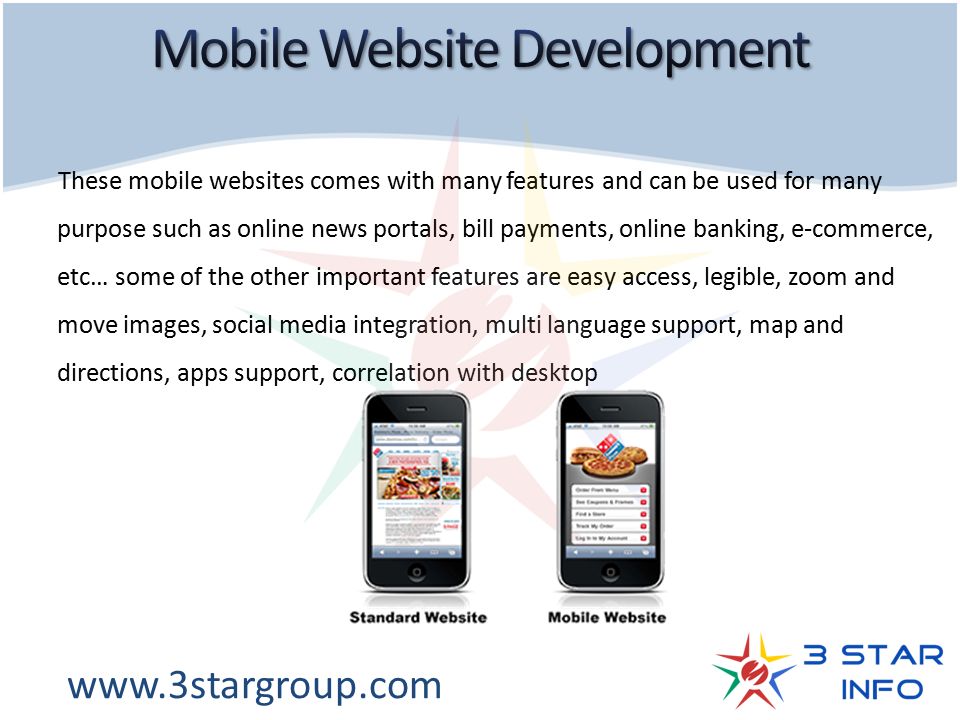 These mobile websites comes with many features and can be used for many purpose such as online news portals, bill payments, online banking, e-commerce, etc… some of the other important features are easy access, legible, zoom and move images, social media integration, multi language support, map and directions, apps support, correlation with desktop