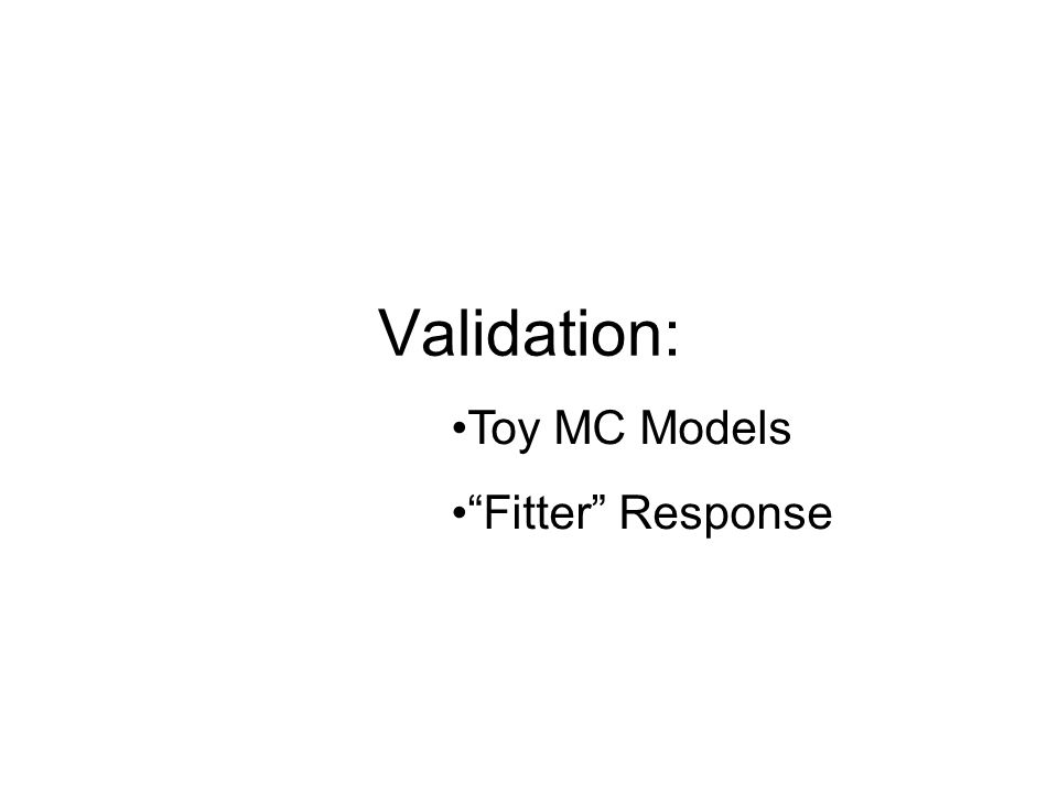 Validation: Toy MC Models Fitter Response
