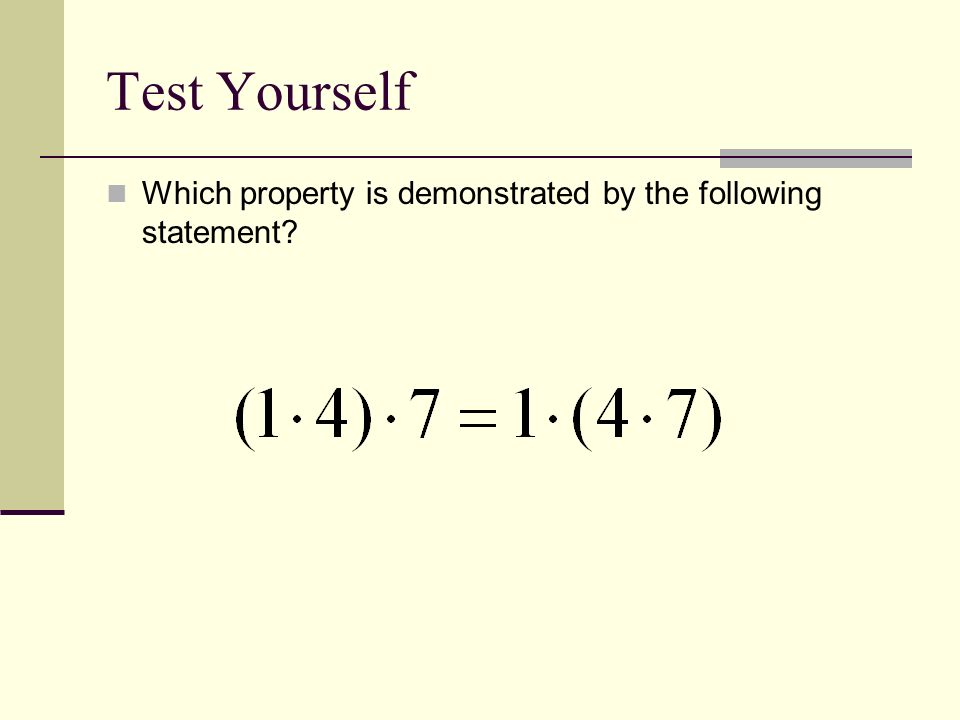 Test Yourself Which property is demonstrated by the following statement