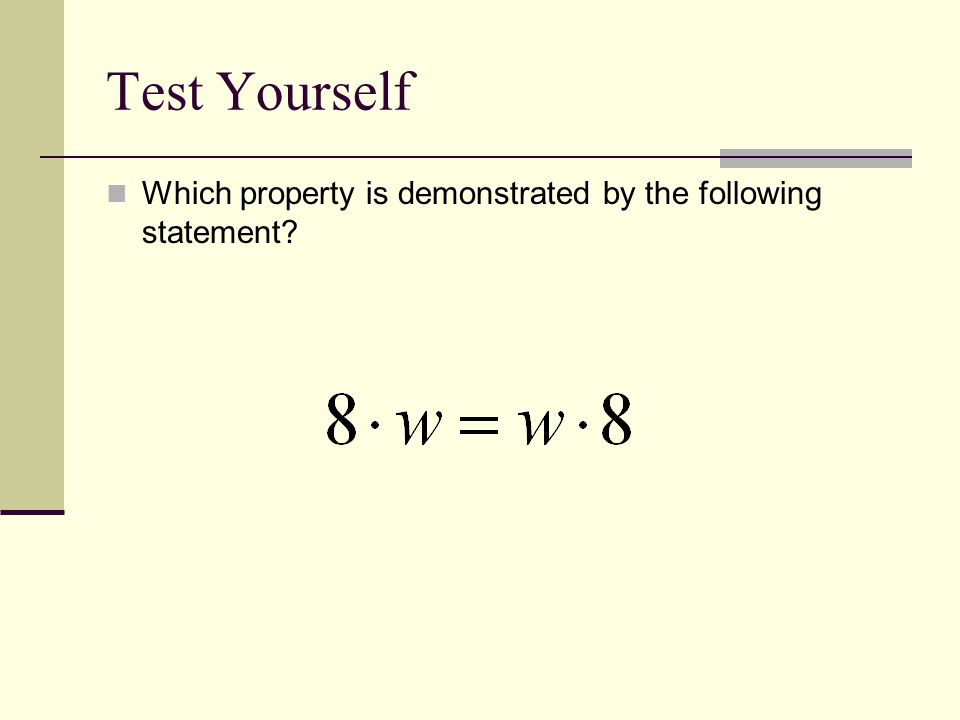 Test Yourself Which property is demonstrated by the following statement