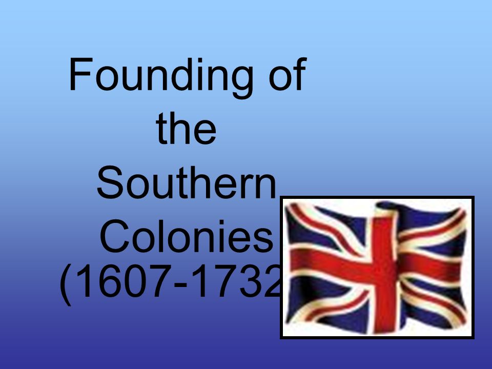 Founding of the Southern Colonies ( )