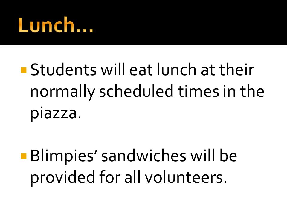  Students will eat lunch at their normally scheduled times in the piazza.