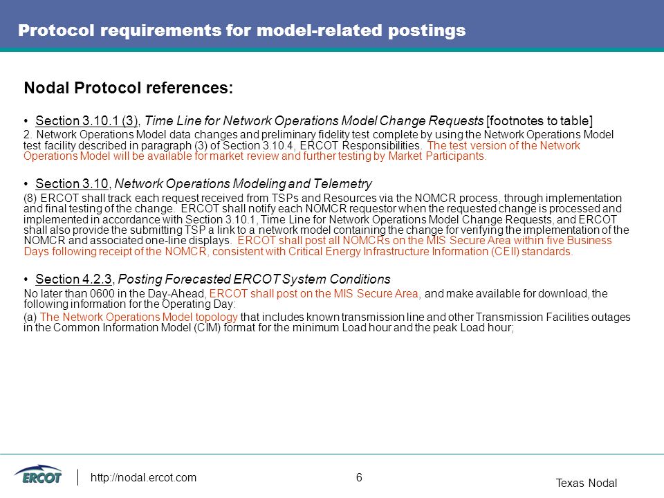 Texas Nodal   6 Protocol requirements for model-related postings Nodal Protocol references: Section (3), Time Line for Network Operations Model Change Requests [footnotes to table] 2.