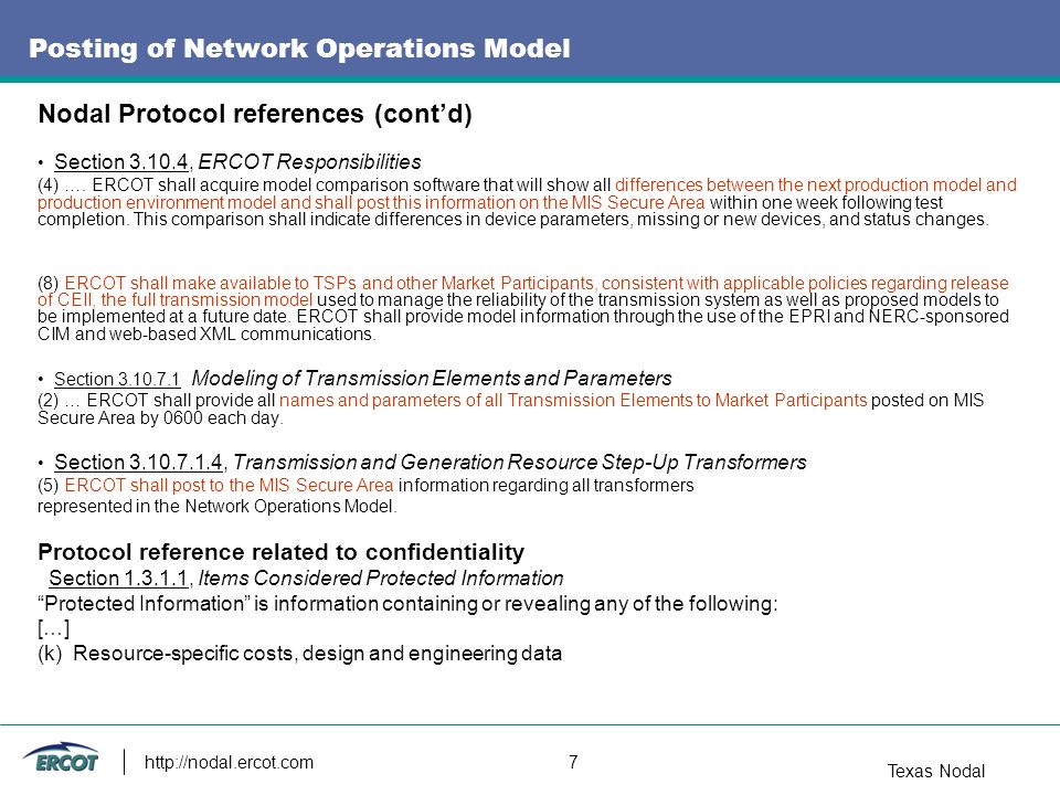 Texas Nodal   7 Posting of Network Operations Model Nodal Protocol references (cont’d) Section , ERCOT Responsibilities (4) ….