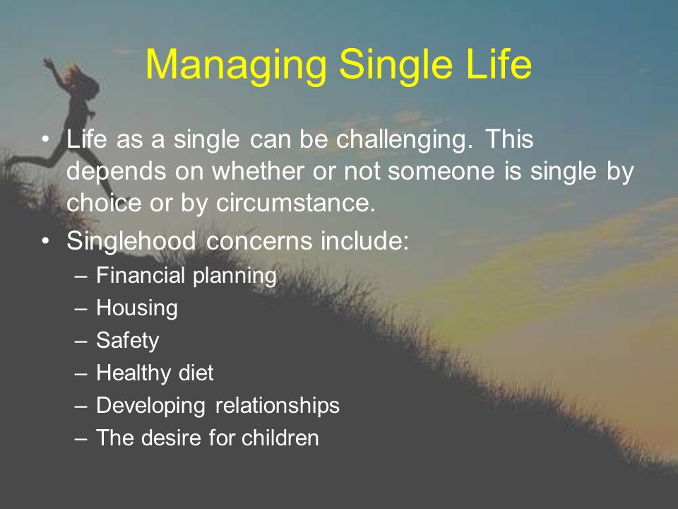 Single Life “Married & Single Life”. The Status of Singles Very few of us  go without being single at some point or another Some are single for a  short. - ppt download