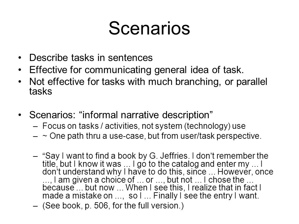 Scenarios Describe tasks in sentences Effective for communicating general idea of task.