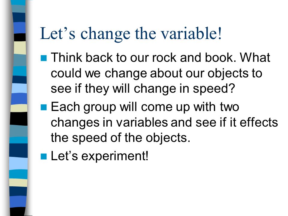Let’s change the variable. Think back to our rock and book.