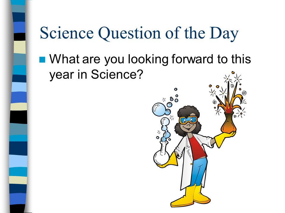Science Question of the Day What are you looking forward to this year in Science